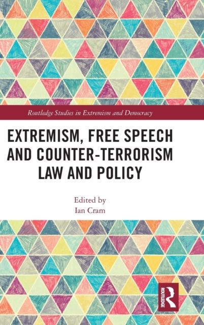 Extremism, Free Speech and Counter-Terrorism Law and Policy