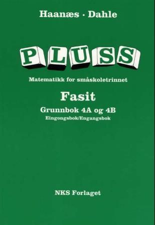 Pluss 4A og 4B : fasit grunnbok : eingongsbok/engangsbok : matematikk for småskoletrinnet
