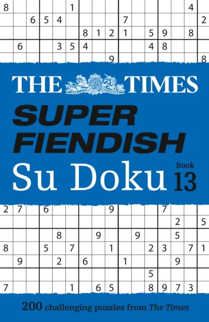 The Times Super Fiendish Su Doku Book 13 : 200 Challenging Puzzles