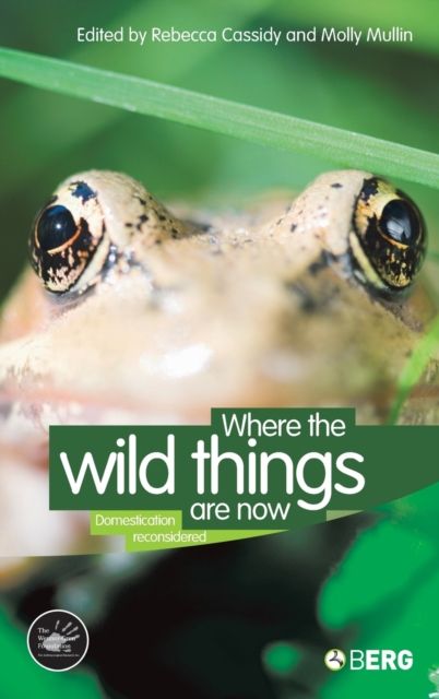 Where the Wild Things Are Now : Domestication Reconsidered