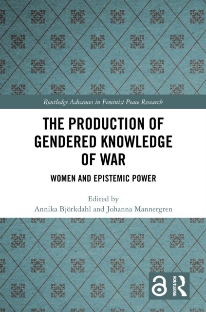 The Production of Gendered Knowledge of War : Women and Epistemic Power