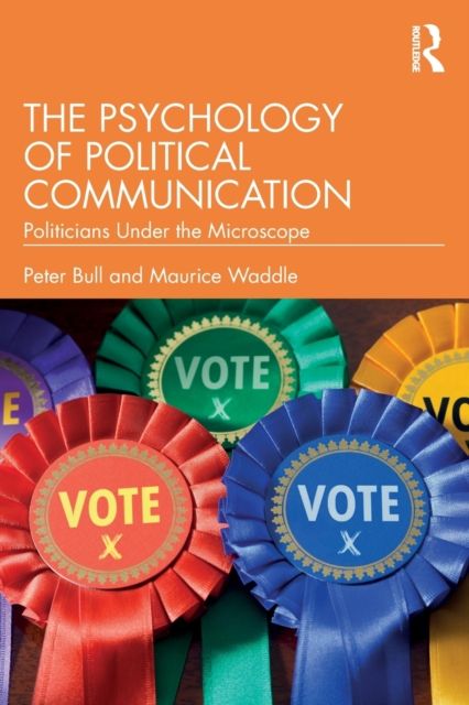 The Psychology of Political Communication : Politicians Under the Microscope