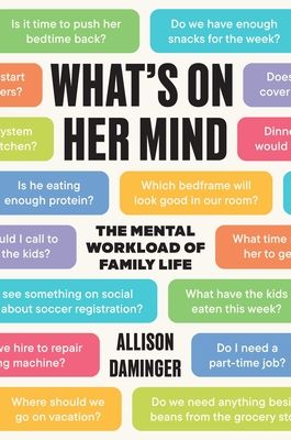 What’s on Her Mind : The Mental Workload of Family Life