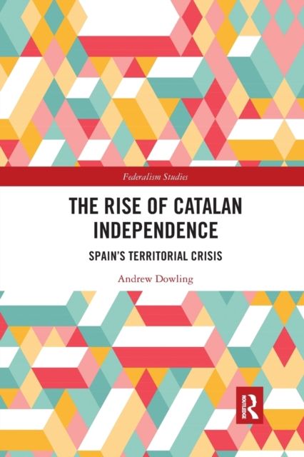 The Rise of Catalan Independence : Spain’s Territorial Crisis
