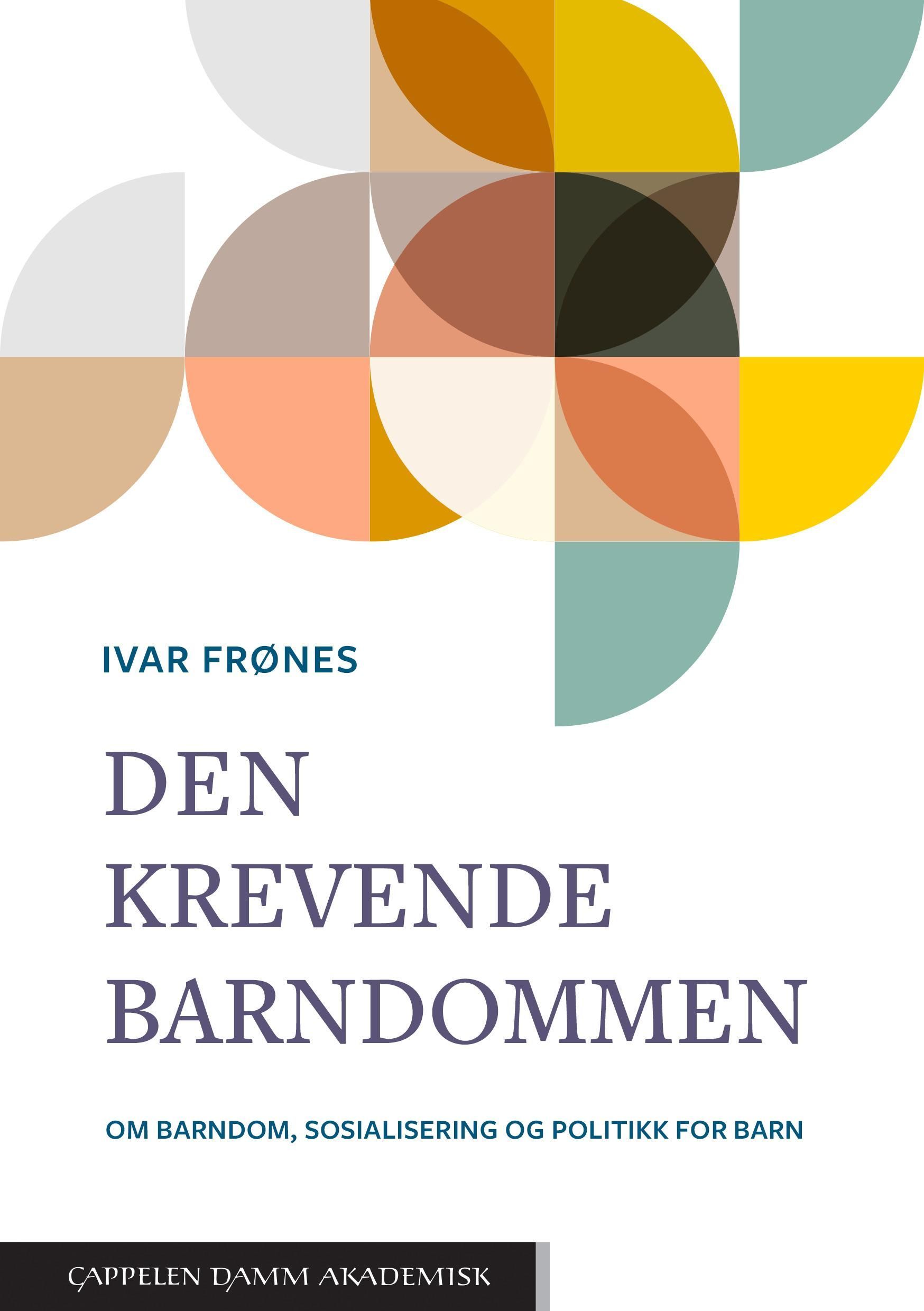 Den krevende barndommen : om barndom, sosialisering og politikk for barn