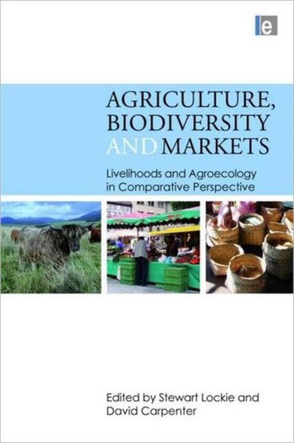Agriculture, Biodiversity and Markets : Livelihoods and Agroecology in Comparative Perspective