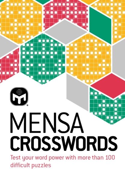Mensa crosswords : more than 100 puzzles to test your word power and general knowledge