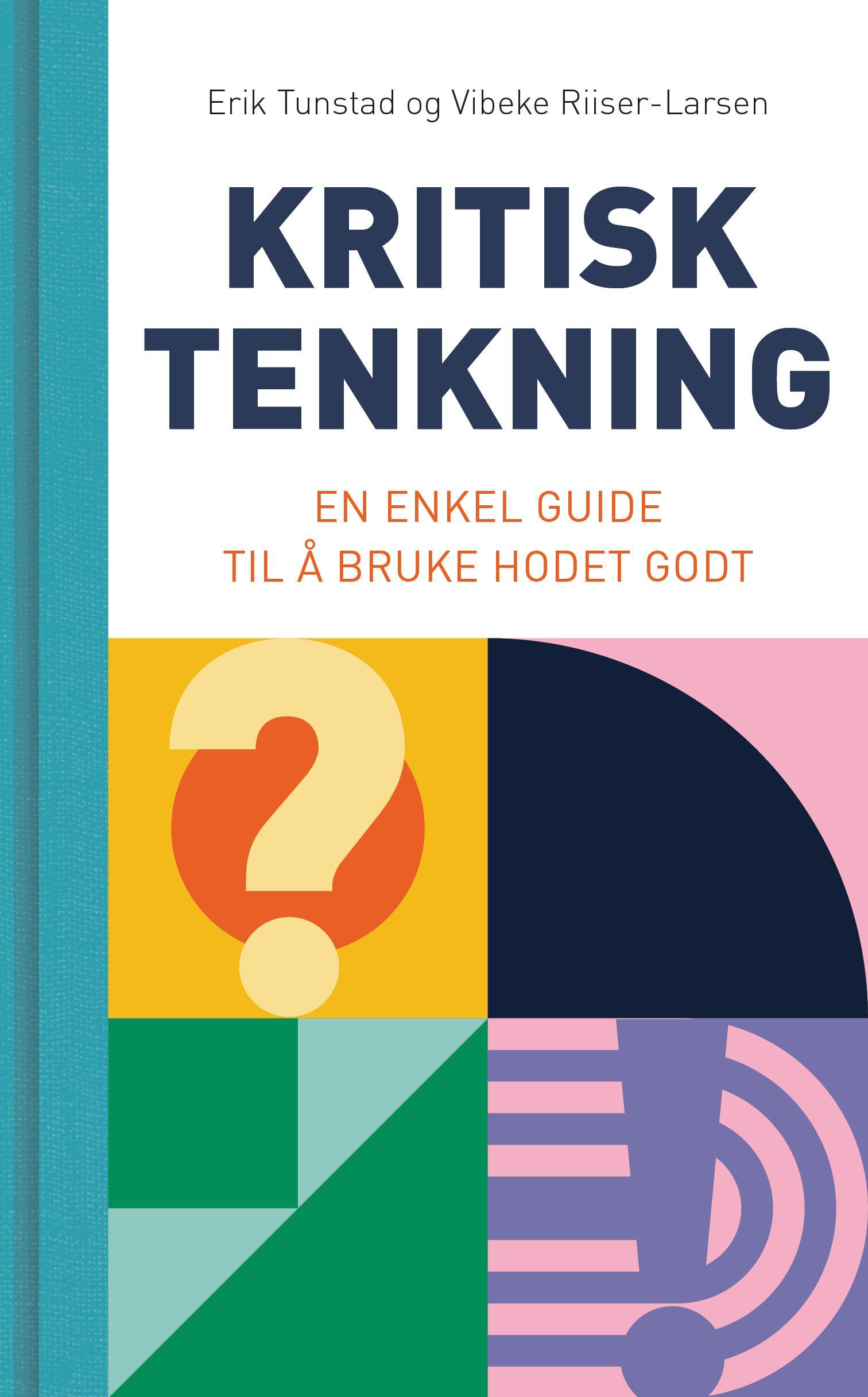 Kritisk tenkning : en enkel guide til å bruke hodet godt