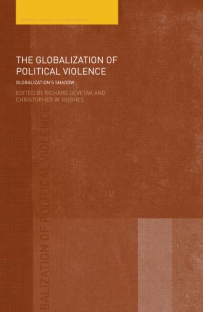 The Globalization of Political Violence : Globalization's Shadow