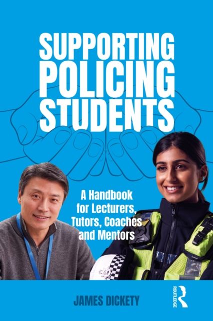 Supporting Policing Students : A Handbook for Lecturers, Tutors, Coaches and Mentors