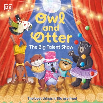 Owl and Otter: The Big Talent Show : The Best Things In Life Are Free!