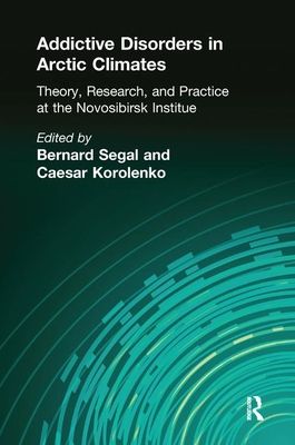 Addictive Disorders in Arctic Climates : Theory, Research, and Practice at the Novosibirsk Institute