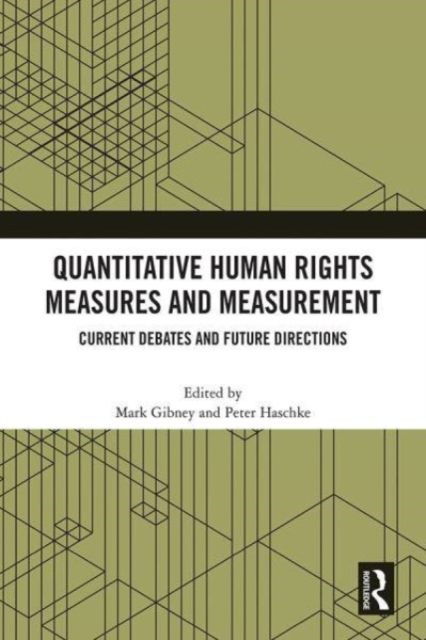 Quantitative Human Rights Measures and Measurement : Current Debates and Future Directions