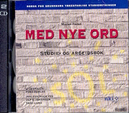 Med nye ord : studie- og arbeidsbok : norsk for grunnkurs yrkesfaglig studieretninger