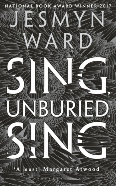Sing, Unburied, Sing : SHORTLISTED FOR THE WOMEN'S PRIZE FOR FICTION 2018