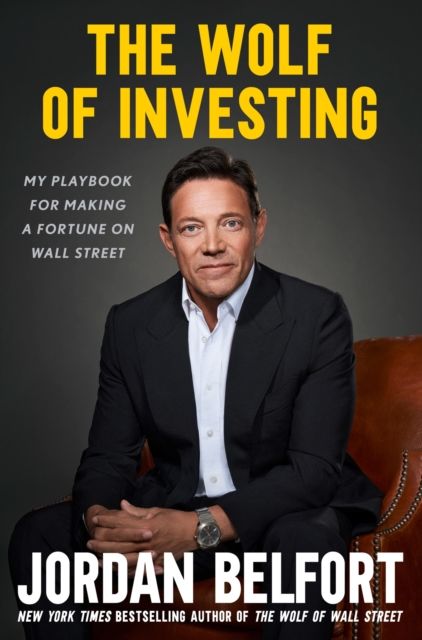 Forsidebilde av The Wolf of Investing : My Playbook for Making a Fortune on the Stock Market - the essential guide to building wealth from the Wolf of Wall Street