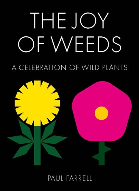 The joy of weeds : a celebration of wild plants