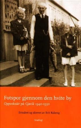 Fotspor gjennom den hvite by : oppvekstår på Gjøvik 1940-1950