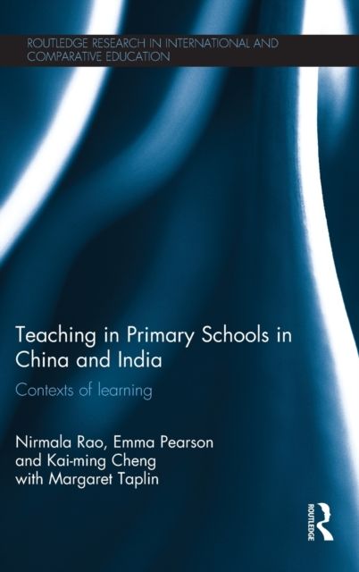 Teaching in Primary Schools in China and India : Contexts of learning