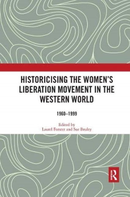 Historicising the Women's Liberation Movement in the Western World : 1960-1999
