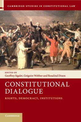 Constitutional Dialogue : Rights, Democracy, Institutions