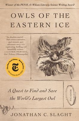 Owls of the Eastern Ice : A Quest to Find and Save the World's Largest Owl