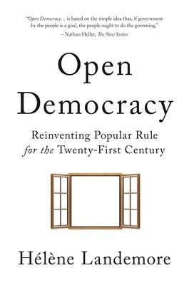 Open Democracy : Reinventing Popular Rule for the Twenty-First Century