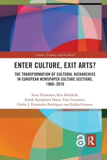 Enter Culture, Exit Arts? : The Transformation of Cultural Hierarchies in European Newspaper Culture Sections, 1960–2010