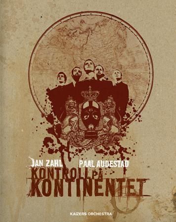 Kontroll på kontinentet : historia om Kaizers Orchestra