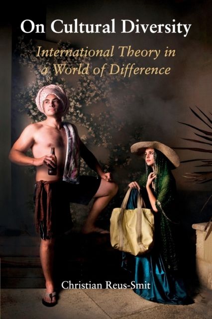 On Cultural Diversity : International Theory in a World of Difference