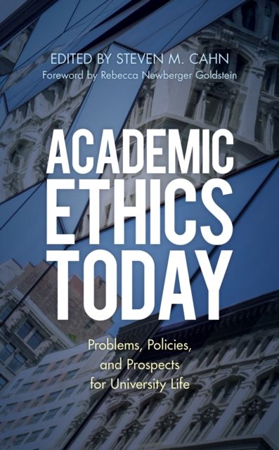Academic Ethics Today : Problems, Policies, and Prospects for University Life