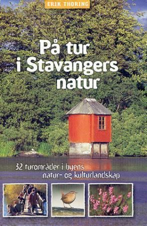 På tur i Stavangers natur : 32 turområder i byens natur- og kulturlandskap