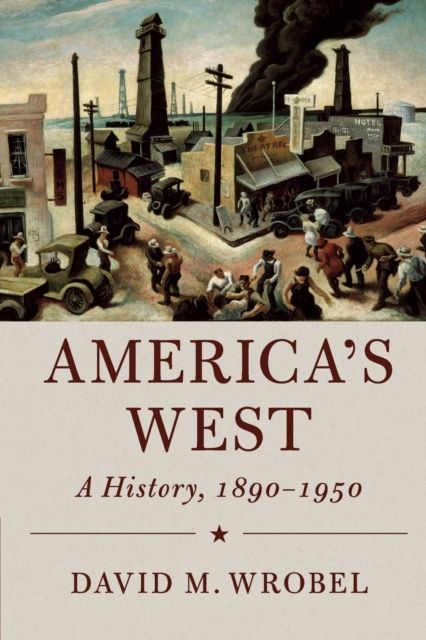 America's West : A History, 1890–1950