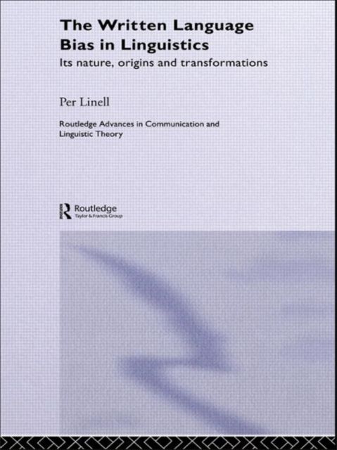 The Written Language Bias in Linguistics : Its Nature, Origins and Transformations