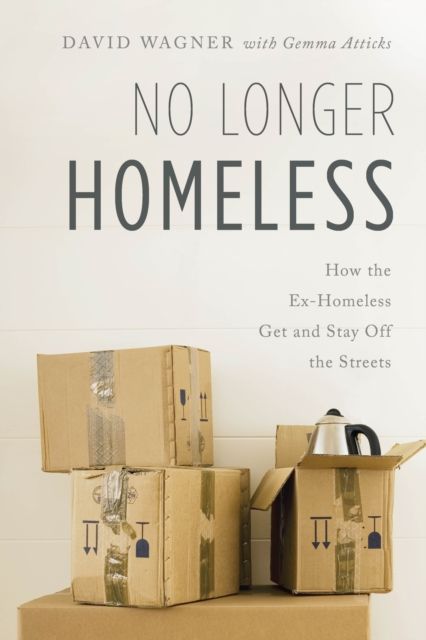 Forsidebilde av No Longer Homeless : How the Ex-Homeless Get and Stay Off the Streets