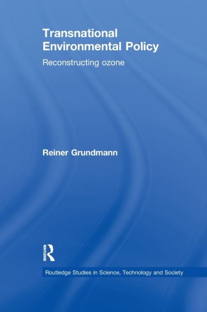 Transnational Environmental Policy : Reconstructing Ozone