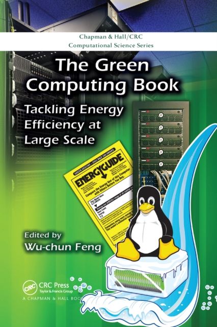 The Green Computing Book : Tackling Energy Efficiency at Large Scale
