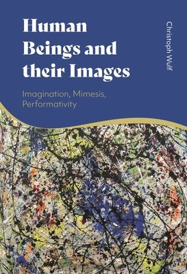 Human Beings and their Images : Imagination, Mimesis, Performativity