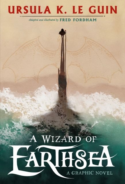 A Wizard of Earthsea : A stunning graphic novel edition of the classic fantasy adventure