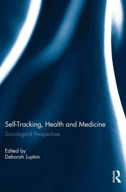 Self-Tracking, Health and Medicine : Sociological Perspectives