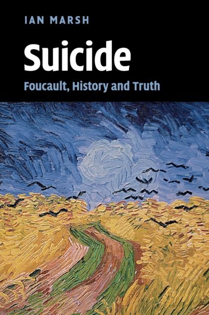 Suicide : Foucault, History and Truth