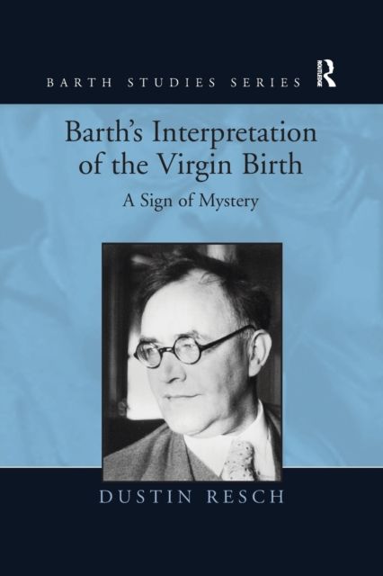 Barth's Interpretation of the Virgin Birth : A Sign of Mystery