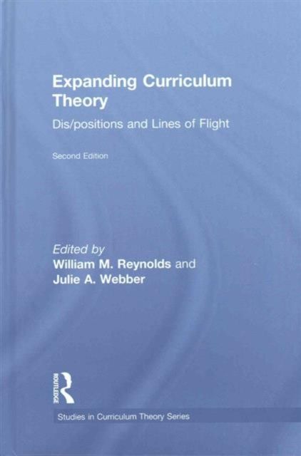 Expanding Curriculum Theory : Dis/positions and Lines of Flight