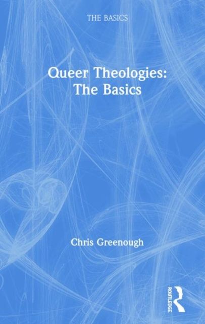 Queer Theologies: The Basics