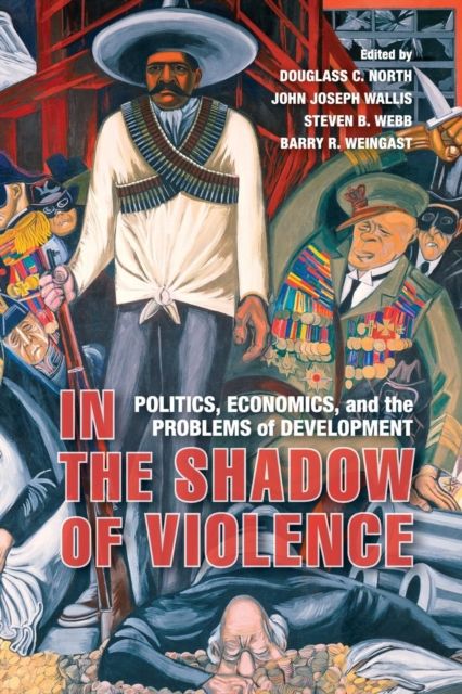 In the Shadow of Violence : Politics, Economics, and the Problems of Development