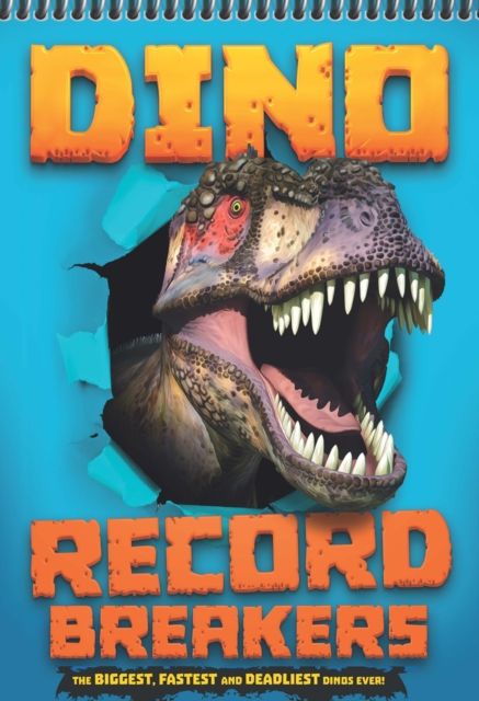 Record Breakers: Dino Record Breakers : The biggest, fastest and deadliest dinos ever!