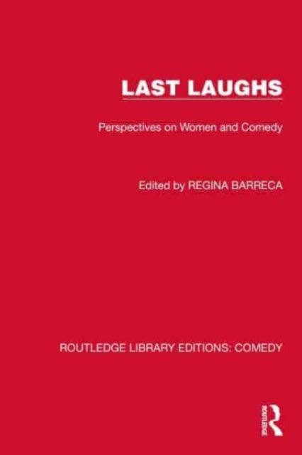 Last Laughs : Perspectives on Women and Comedy