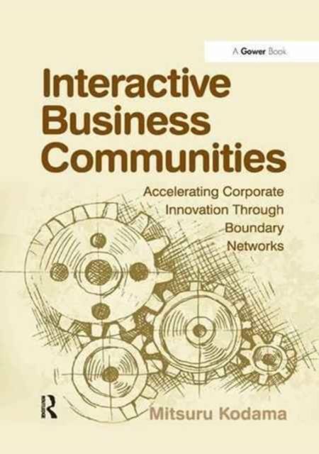 Interactive Business Communities : Accelerating Corporate Innovation through Boundary Networks