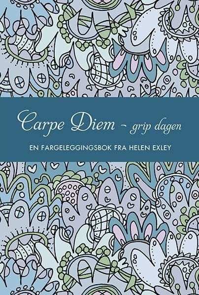 Carpe diem - grip dagen : en fargeleggingsbok fra Helen Exley