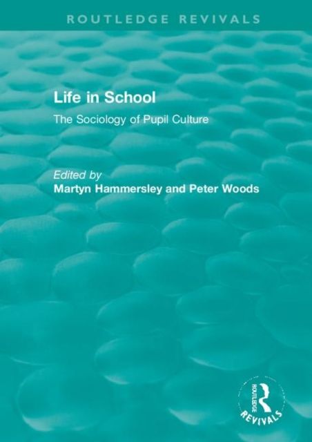 Life in School : The Sociology of Pupil Culture
